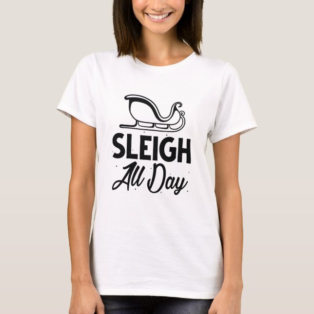 Sleigh All Day T-Shirt (Vorderseite)