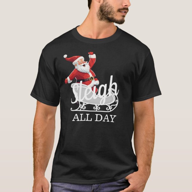 Sleigh All Day T-Shirt (Vorderseite)