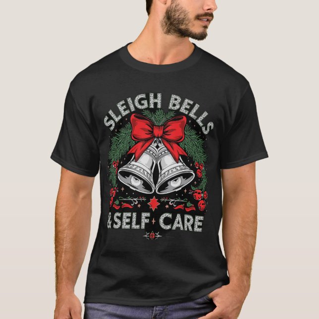 Sleigh Bells and Self Care T-Shirt (Vorderseite)