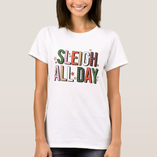 Sleigh Der ganze Tag Funny Christmas Holiday T-Shirt