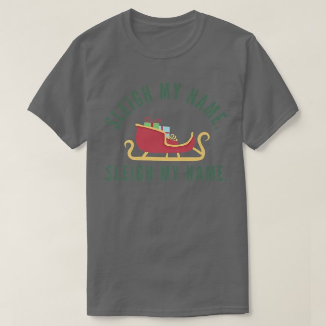 Sleigh My Name Christmas Pun Funny Reindeer Matchi T-Shirt (Design vorne)