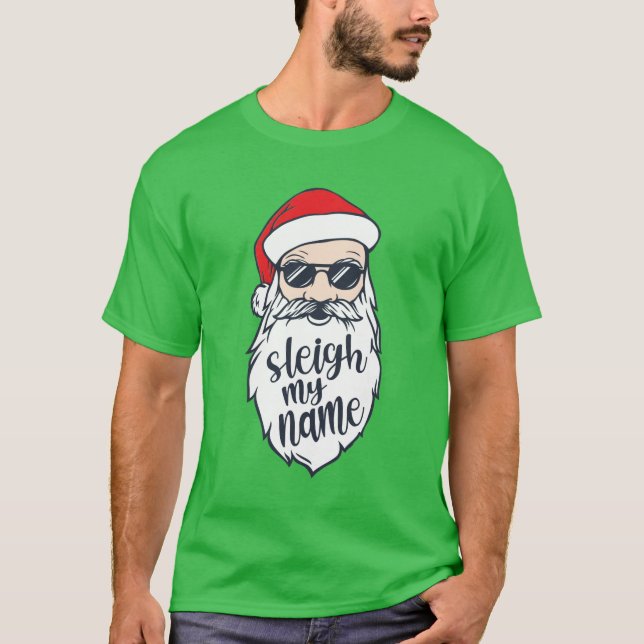 Sleigh My Name Santa Christmas Shirt (Vorderseite)