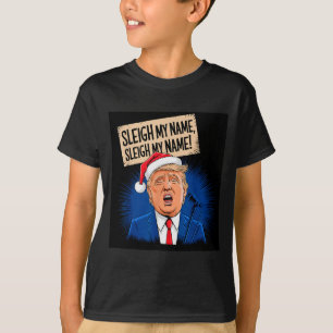 Sleigh My Name Sleigh My Name Lustig Trump Singend T-Shirt