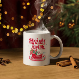 Sleigh My Name, Urlaubsdesign, humorvolle Weihnach Kaffeetasse