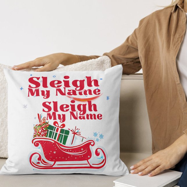 Sleigh My Name, Urlaubsdesign, humorvolle Weihnach Kissen (Von Creator hochgeladen)