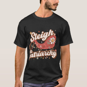 Sleigh The Patriarchate Feminist Feminism Meme Ret T-Shirt