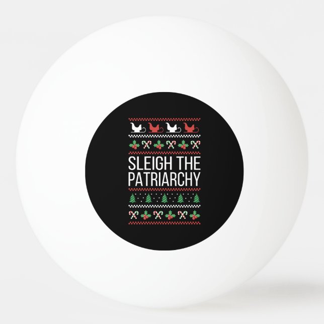 Sleigh The Patriarchy II Tischtennisball (Vorderseite)