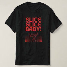 Slice Baby! Grosser, roter Schriftart schwarz T-Shirt