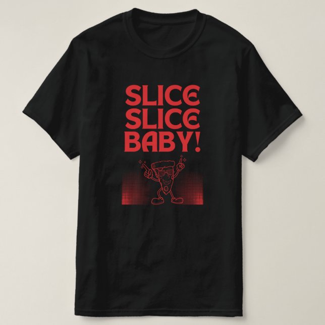 Slice Baby! Grosser, roter Schriftart schwarz T-Shirt (Design vorne)