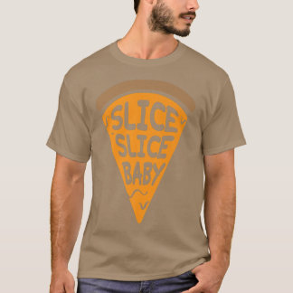 Slice Slice Baby Funny Pizza Lovers Rap Song Pub J T-Shirt