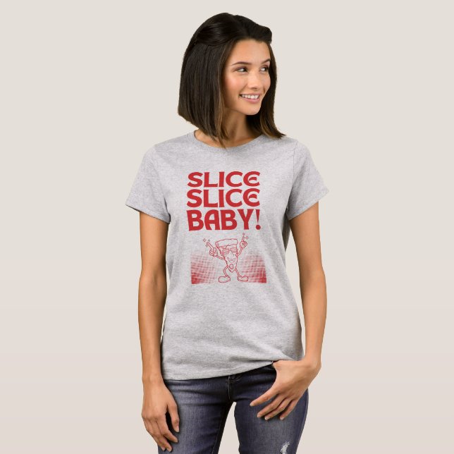 Slice Slice Baby! Graue Pizza Liebhaber T-Shirt (Vorne ganz)
