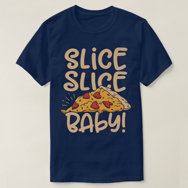 Slice Slice Baby Pizza Lover Ess Italian Food P T-Shirt (Design vorne)