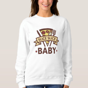 Slice Slice Baby Sweatshirt