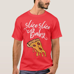 Slice Slice Baby Word Spiel mit Pizza Piece T-Shirt