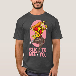 Slice, um dir eine lustige Pizza zu treffen T-Shirt