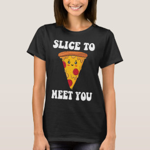 Slice, um Sie Pizza Maker T-Shirt
