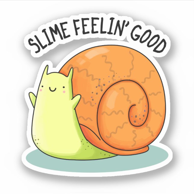 Slime Feelin Good Funny Snail Pub Aufkleber (Vorderseite)