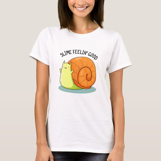 Slime Feelin Good Funny Snail Pub T-Shirt (Vorderseite)