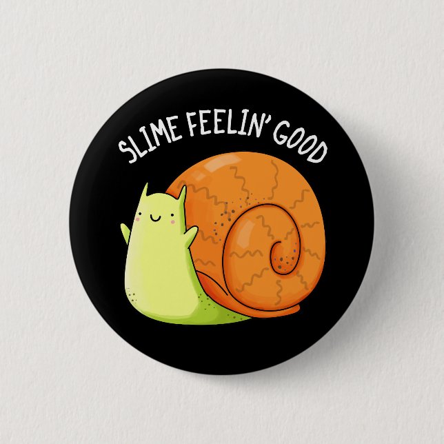 Slime Feelin Good Funny Snail Pun Dark BG Button (Vorderseite)
