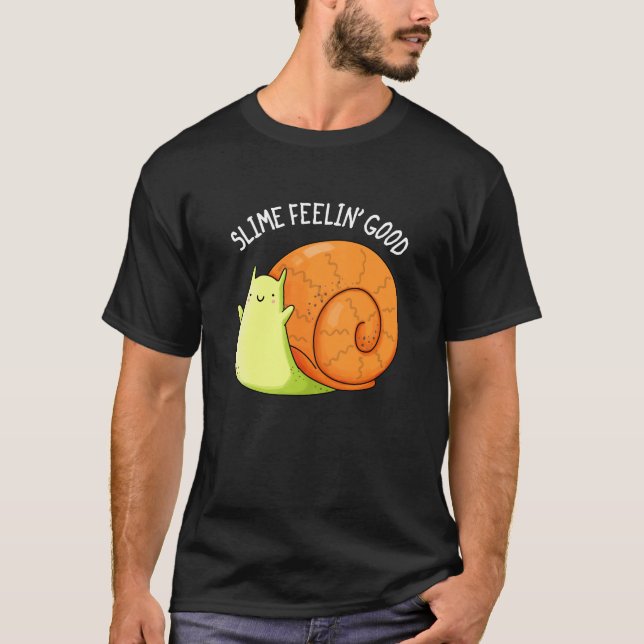 Slime Feelin Good Funny Snail Pun Dark BG T-Shirt (Vorderseite)