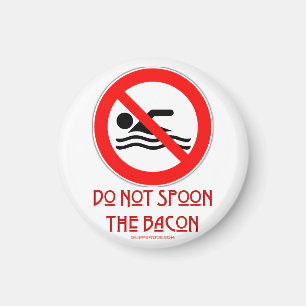 SlipperyJoe's Don't Spoon Bacon rote Warnung Mann Magnet