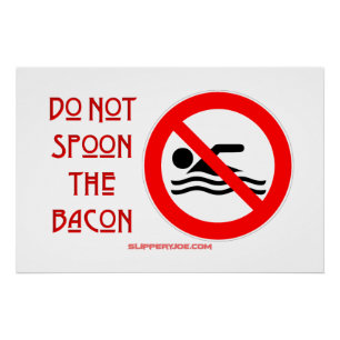 SlipperyJoe's Don't Spoon Bacon rote Warnung Mann Poster