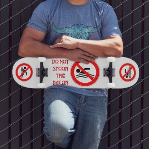 SlipperyJoe's Don't Spoon Bacon rote Warnung Mann Skateboard
