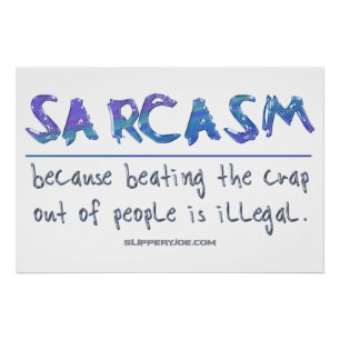 SlipperyJoe's Sarcasm schlägt illegale lustige Slo Poster
