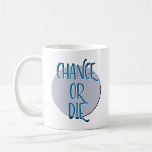 Slogan ändern oder Die Erholung Kaffeetasse