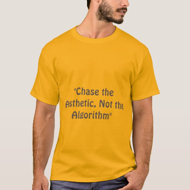 Slogan "Chase the Ästhetik, not the Algorithm" T-Shirt (Vorderseite)