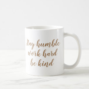 Slogan Tasse   Demütige Arbeit hart Bleibe, freund