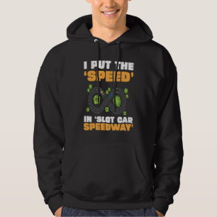 Slot Car Rennen Ich stecke die Geschwindigkeit in Hoodie