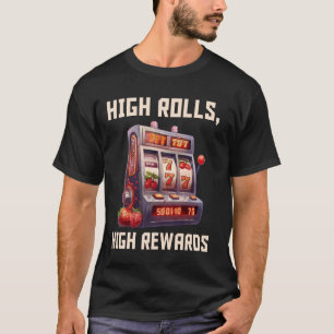 Slot Machines HIGH ROLLS HIGH PREWARDS Jackpot Hoc T-Shirt