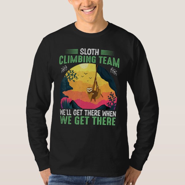 sloth climbing team we'll get there when we get th T-Shirt (Vorderseite)