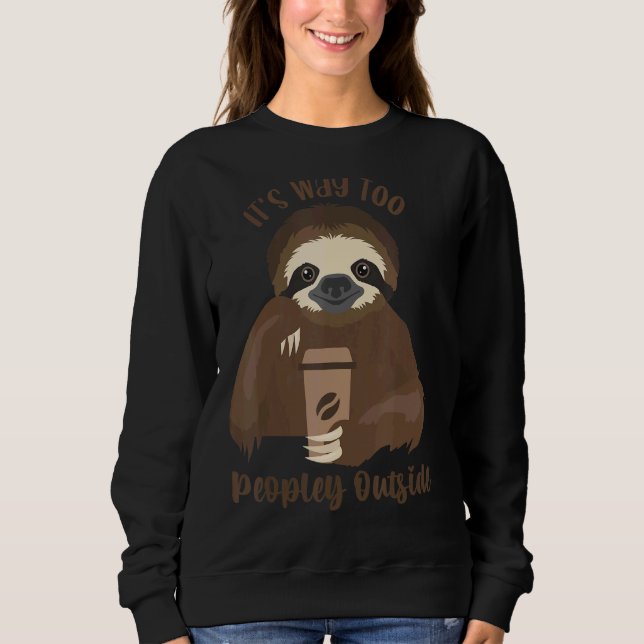 Sloth Cofee for Introverts Es ist zu Mensch oder Sweatshirt (Vorderseite)