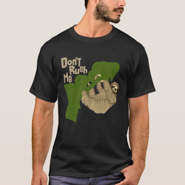 Sloth Don Rush Me T-Shirt (Vorderseite)
