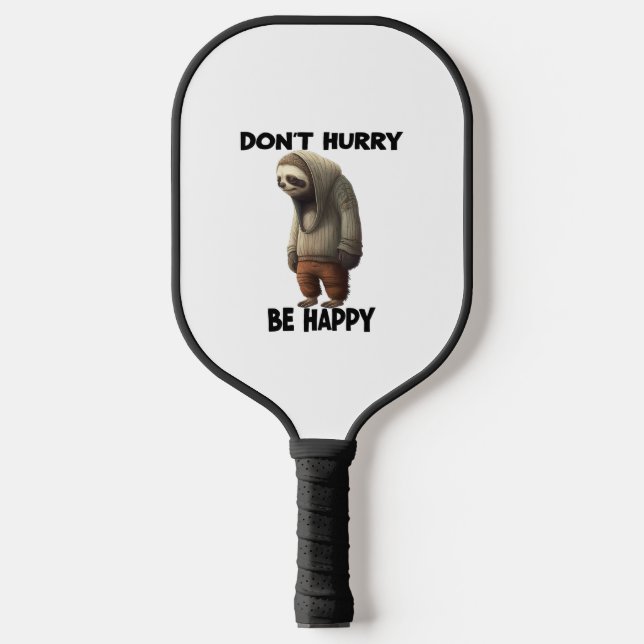 Sloth Dont Eile Be Happy Pickleball Schläger (Vorderseite)