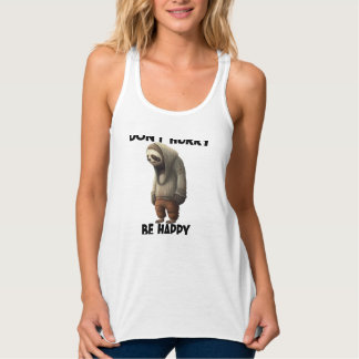 Sloth Dont Eile Be Happy Tank Top