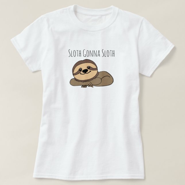 Sloth Gonna Sloth T - Shirt (Design vorne)