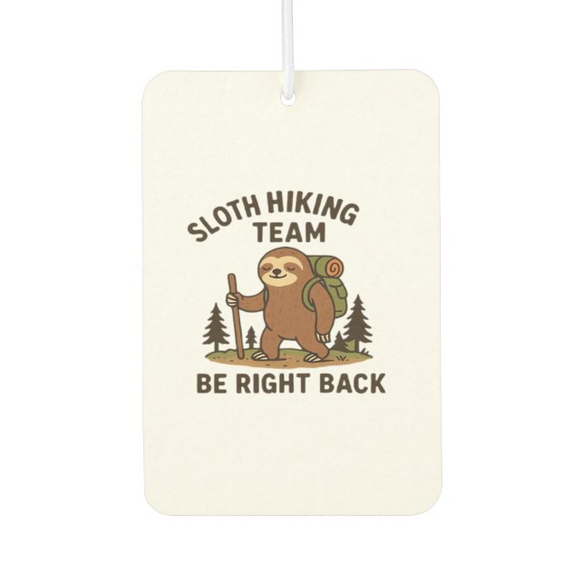 Sloth Hiking Team � Be Right Back  Funny Sloth T-S Autolufterfrischer (Vorderseite)