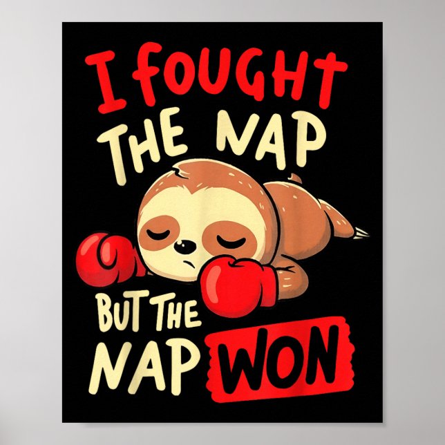 Sloth I Fought The Nap But The Nap Won  Poster (Vorne)