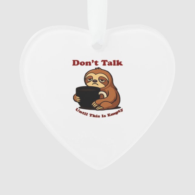 Sloth Mode Don�t Talk Until This Coffee�s Gone! Ov Ornament (Vorderseite)