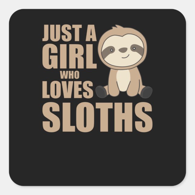 Sloth - Nur ein Mädchen, das Lieben hat Quadratischer Aufkleber (Vorderseite)