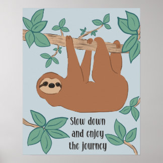Sloth Poster Verweilen Sie und genießen Sie die Re