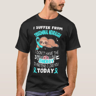 Sloth Ribbon I leidet unter der Trigeminal Neuralg T-Shirt