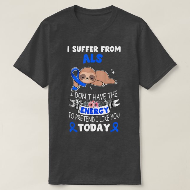 Sloth Ribbon I Suffer From ALS Awareness  T-Shirt (Design vorne)