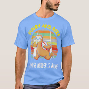 Sloth Rugby und Bier, weil Mord ist falsch Spaß B T-Shirt