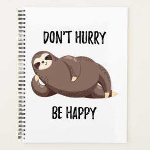 Sloth Says Beeil dich nicht, glücklich zu sein. Planer
