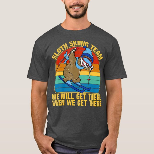 Sloth Ski Team wir kommen, wenn wir kommen T-Shirt (Vorderseite)