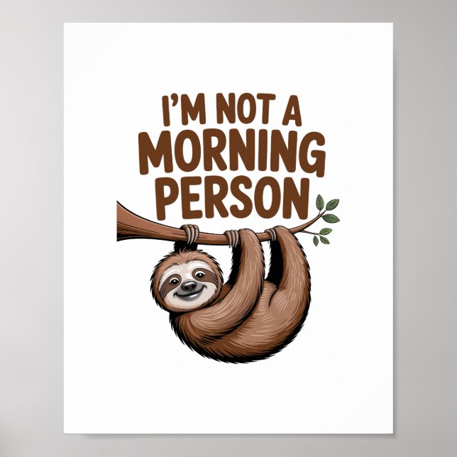 Sloth Sprichwort ich bin kein Morgenmensch Poster (Vorne)